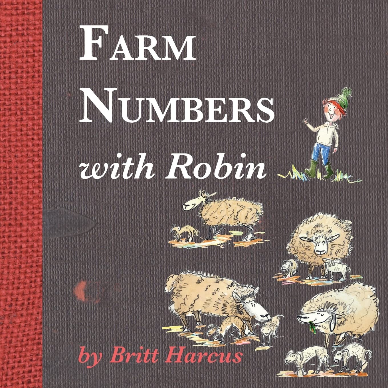 Farm Numbers with Robin: A fun farm counting book By Harcus, Britt Britt Harcus
