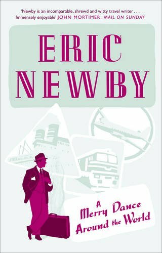 A Merry Dance Around the World By Eric Newby