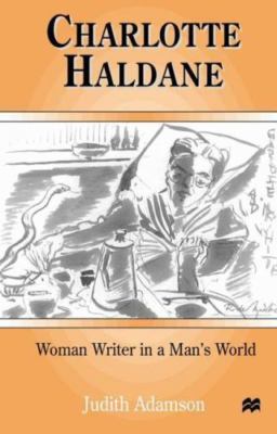 Charlotte Haldane: Woman Writer in a Man's World by 