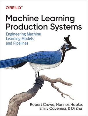 Machine Learning Production Systems: Engineering Machine Learning Models and Pip
