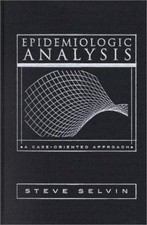 Epidemiologic Analysis: A Case-Oriented Approach by Selvin, Steve