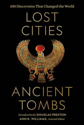Lost Cities, Ancient Tombs: 100 Discoveries That Changed the World - GOOD