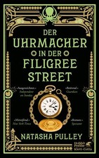 Natasha Pulley; Jochen Schwarzer / Der Uhrmacher in der Filigree Street