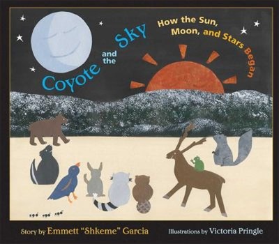 Coyote and the Sky : How the Sun, Moon, and Stars Began Emmett Sh