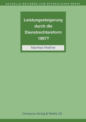 Manfred Wießner | Leistungssteigerung durch die Dienstrechtreform 1997? | Buch