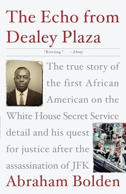 The Echo from Dealey Plaza: The tru..., Bolden, Abraham