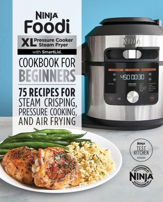 Ninja Foodi XL Pressure Cooker Steam Fryer with  by Ninja Test Kitchen PAPERBACK