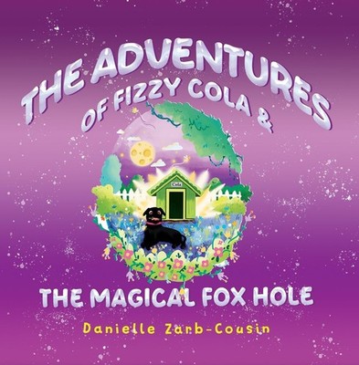The Adventures Of Fizzy Cola & The Magical Foxhole by Danielle Zarb-Cousin Paper