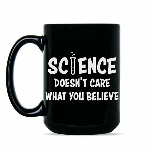 Science Doesnt Care What You Believe Mug Science Coffee Mug eBay