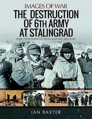 The Destruction of 6th Army at Stalingrad: Rare Photographs from Wartime ...