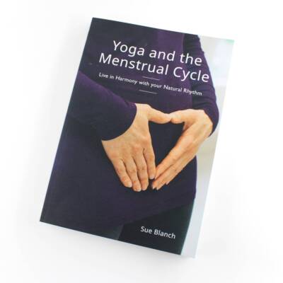 Yoga and the Menstrual Cycle: Live in Harmony with your Natural Rhythm book by S