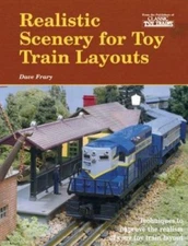 Realistic Scenery for Toy Train Layouts by Dave Frary