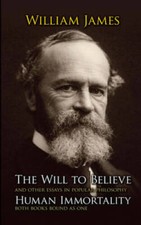The Will to Believe, Human Immortality, and Other Essays in Popula - VERY GOOD The Will to Believe, Human Immortality, and Other Essays in Popula - VERY GOOD