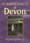 Haunted Places of Devon by Ruper Matthews (Paperback, 2004)