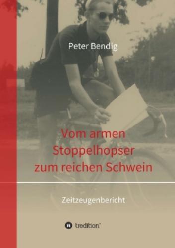 Peter Bendig - Vom Armen Stoppelhopser Zum Reichen Schwein