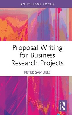 Proposal Writing for Business Research Projects by Peter Samuels (English) Hardc