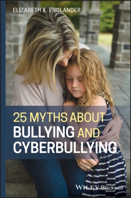 25 Myths about Bullying and Cyberbullying by Elizabeth K.  Englander PAPERBACK
