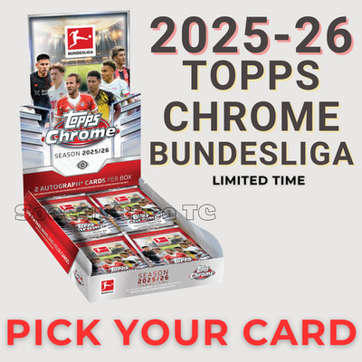 2025-26 Topps Chrome Bundesliga - Pick Your Card 1-100 COMPLETE YOUR SET