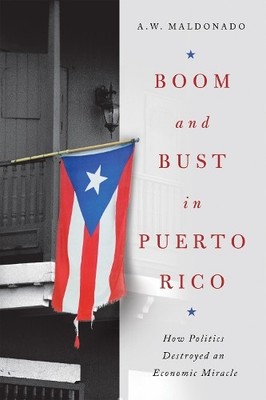 A. W. Maldonado Boom and Bust in Puerto Rico (Hardback) (UK IMPORT)