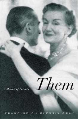 Them: A Memoir of Parents by Francine du Plessix Gray