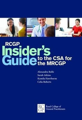 RCGP Insider's Guide to the CSA for the MRCGP - Rolfe, Alexandra