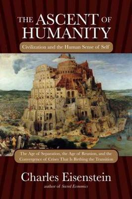 The Ascent of Humanity: Civilization and the Human Sense of Self by Charles...