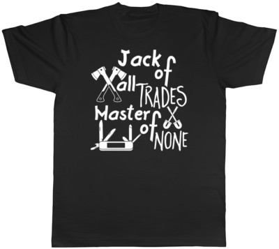 Jack of all Trades, Master of None Men Ladies Womens Funny T-Shirt