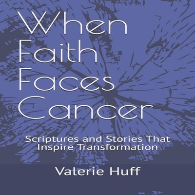 When Faith Faces Cancer Scriptures and Stories That Inspire Trans