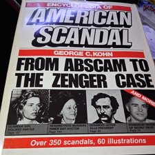 Encyclopedia of American Scandal by George C. Kohn - 1st Printing 1989