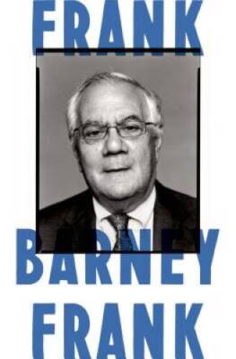 Frank: A Life in Politics from the Great Society to Same- - VERY GOOD