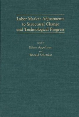 Labor Market Adjustments to Structural Change and Technological Progress by Eile