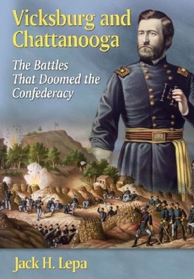 Lepa - Vicksburg and Chattanooga  The Battles That Doomed the Confeder - X555z