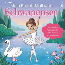 Ballett-Malbuch Schwanensee f&uuml;r Kinder ab 4 Jahren, Prinzessin Odette, Malbuch