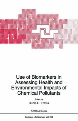 Use of Biomarkers in Assessing Health and Environmental Impacts of Chemical Poll