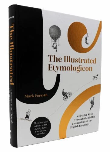 The Illustrated Etymologicon: A Circular Stroll Through the Hidden Connections o