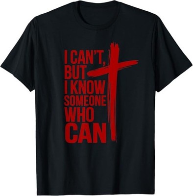 I Can't But I Know a Someone Who Can Shirt Tees T-Shirt