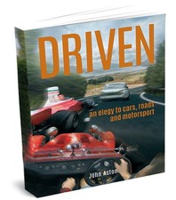 DRIVEN: An Elegy to Cars, Roads & Motorsport (John Ashton) BRAND NEW & SEALED