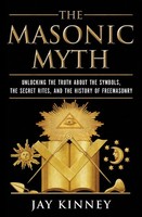 The Masonic Myth Jay Kinney Taschenbuch Kartoniert / Broschiert Englisch 2009