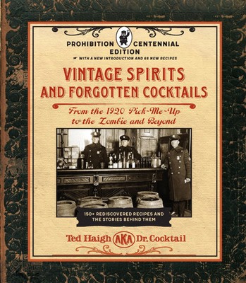 Vintage Spirits and Forgotten Cocktails: Prohibition Centennial Edition | Haigh