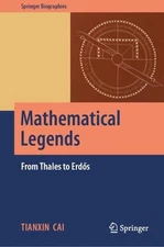 Mathematical Legends: From Thales to Erd?s by Tianxin Cai (English) Hardcover Bo