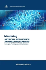 Nikhilesh Mishr Mastering Artificial Intelligence and Ma (Paperback) (UK IMPORT)