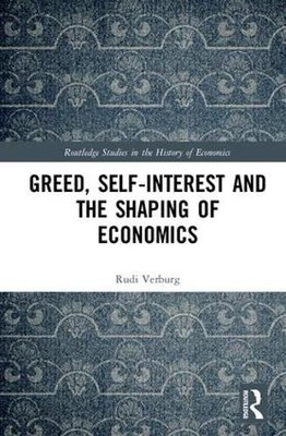 Greed, Self-Interest and the Shaping of Economics by Rudi Ver... - 9781138285378