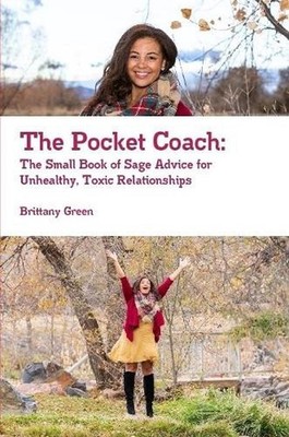 The Pocket Coach: The Small Book of Sage Advice for Unhealthy, Toxic Relationshi