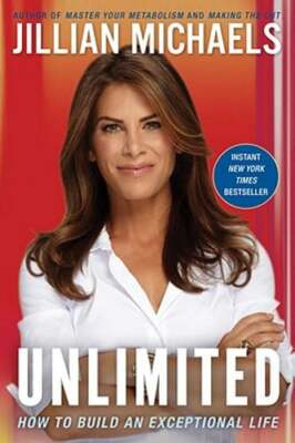 Unlimited: How to Build an Exceptional Life by Jillian Michaels: New