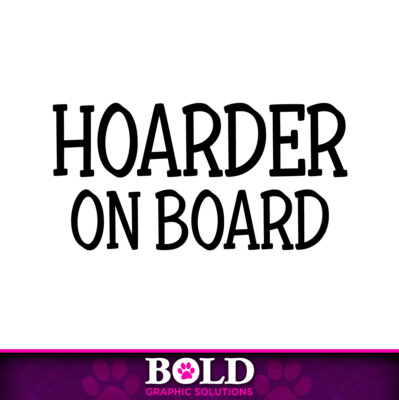 4'' Hoarder On Board Decal Sticker Car Collector Picker Treasure Love Thrift Life