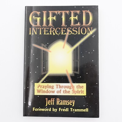 Gifted Intercession Praying Through the Window of the Spirit Jeff Ramsey PB 1997