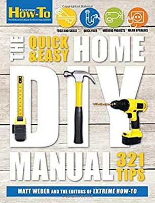 The Quick and Easy Home DIY Manual : 321 Tips Paperback