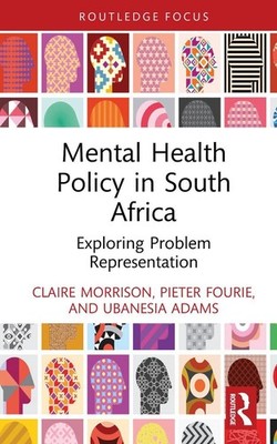 Mental Health Policy in South Africa: Exploring Problem Representation by Claire