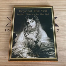 Indian Art Book ~ Beyond The Veil ~ Women in the Raj by Pran Neville HCDJ VGUC
