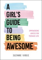 A Girl's Guide To Being Awesome | Empowering Advice For Teenage Life | Virdee